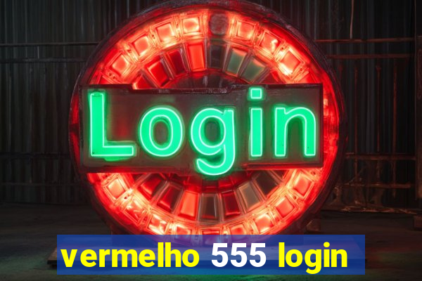 vermelho 555 login